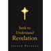 Seek to Understand Revelation
