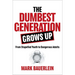 The Dumbest Generation Grows Up: From Stupefied Youth to Dangerous Adults