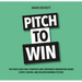 Pitch to Win: The Tools That Help Startups and Corporate Innovation Teams Script, Design, and Deliver Winning Pitches