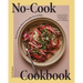 No-Cook Cookbook: Fresh and Healthy Meals to Assemble, Eat, and Enjoy