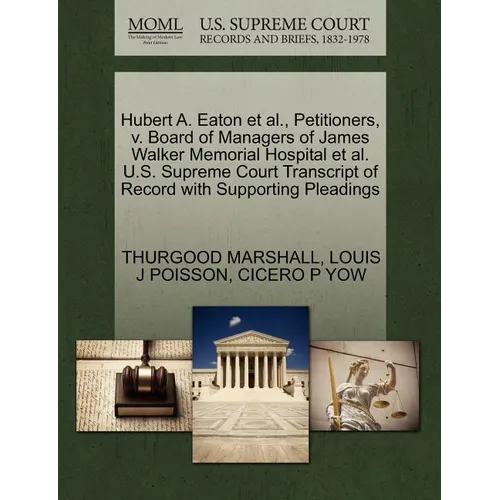 Hubert A. Eaton et al., Petitioners, V. Board of Managers of James Walker Memorial Hospital et al. U.S. Supreme Court Transcript of Record with Suppor