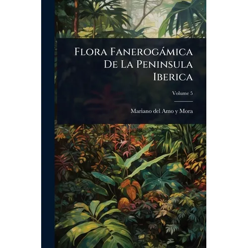 Flora Fanerogàmica De La Peninsula Iberica