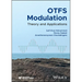 Otfs Modulation: Theory and Applications
