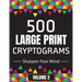 500 Large Print Cryptograms to Sharpen Your Mind: A Cipher Puzzle Book Volume 2