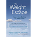 The Weight Escape: How to Stop Dieting and Start Living