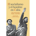 El Socialismo Y El Hombre En Cuba