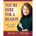 You're Here for a Reason: Discover & Live Your Purpose