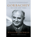Gorbachev: His Life and Times