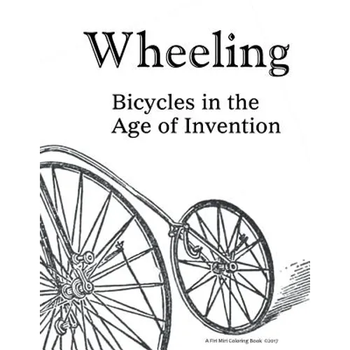Wheeling: Bicycles in the Age of Invention