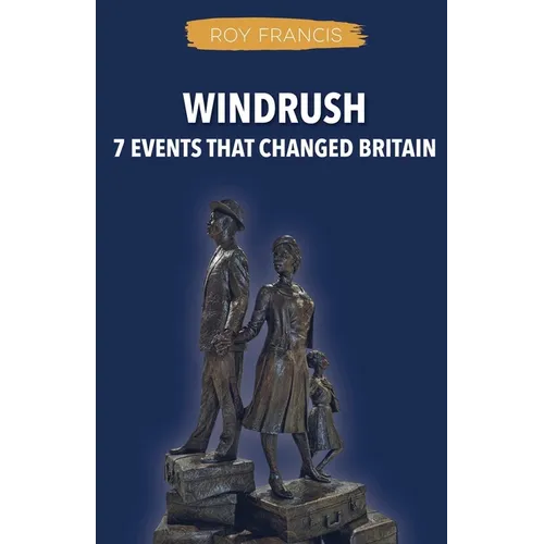 Windrush: 7 Events That Changed Britain