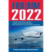 Far/Aim 2022: Up-To-Date FAA Regulations / Aeronautical Information Manual