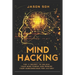 Mind Hacking: Unleash The Hidden Power Of Your Subconscious Mind & Achieve Anything That You Truly Desire!