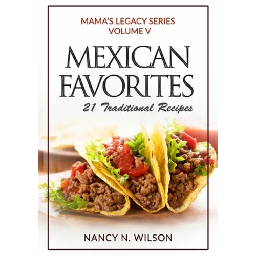Mexican Favorites: 21 Traditional Recipies