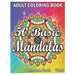 50 Basic Mandalas: An Adult Coloring Book with Fun, Simple, Easy, and Relaxing for Boys, Girls, and Beginners Coloring Pages (Volume 2)