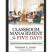 Classroom: Classroom Management In Five Days: The Most Effective Classroom Management Method for Teachers: Find Out the Classroom