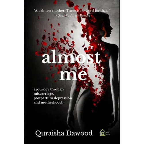 almost me: a journey through miscarriage, postpartum depression and motherhood