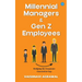 Millennial Managers & Gen Z Employees: Bridging the Corporate Generation Gap: Bridging the Corporate Generation Gap: Bridging the Corporate Generation