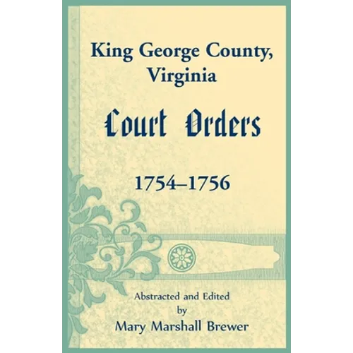 King George County, Virginia Court Orders, 1754-1756