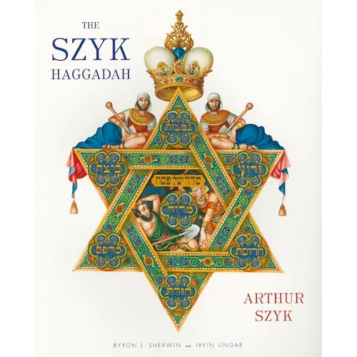 The Szyk Haggadah: The Story of the Exodus from Egypt and a Guide to the Seder