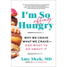 I'm So Effing Hungry: Why We Crave What We Crave - And What to Do about It