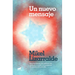 Un Nuevo Mensaje: Las Enseñanzas del Médium Que Aprendió a Recibir Y a Interpretar Las Señales del Más Allá / A New Message