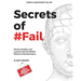 Secrets of #Fail - Stories, Lessons and Insights From the Hidden Failures of Entrepreneurs