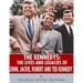 The Kennedys: The Lives and Legacies of John, Jackie, Robert, and Ted Kennedy