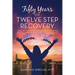 Fifty Years of Twelve Step Recovery: Gain victory over compulsive overeating, relationships with alcoholics, the trauma of sexual abuse, and more