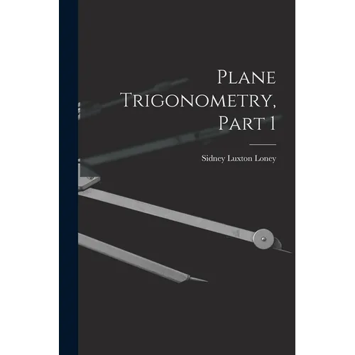 Plane Trigonometry, Part 1