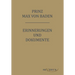 Prinz Max von Baden. Erinnerungen und Dokumente: Nachdruck der Originalausgabe. In Fraktur