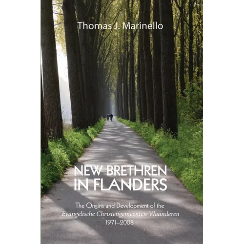 New Brethren in Flanders: The Origins and Development of the Evangelische Christengemeenten Vlaanderen, 1971-2008