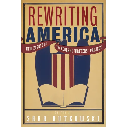 Rewriting America: New Essays on the Federal Writers' Project