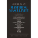 Ideal Man MASTERING MASCULINITY: Mastering Masculinity