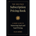 The 100-Page Subscription Pricing Book: A Short Guide to Mastering SaaS and XaaS Pricing