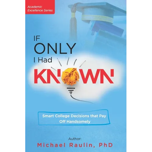 If Only I Had Known: Smart College Decisions that Pay Off Handsomely
