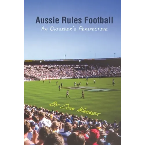 Aussie Rules Football: An Outsider's Perspective