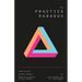 The Practice Paradox: Avoid Burnout. Embrace Balance. Build the Practice of Your Dreams.