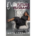 Dear Future Husband: Are You Ready for Me?: Head, Heart and Hormones