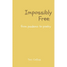 Impossibly Free: from pandemic to poetry