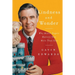 Kindness and Wonder: Why Mister Rogers Matters Now More Than Ever