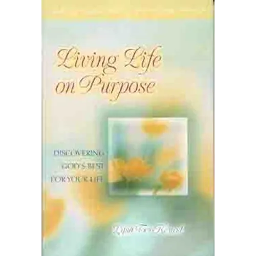Living Life on Purpose: Discovering God's Best for Your Life