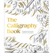The Calligraphy Book: Pointed Pen Techniques, Inspiration, and Projects