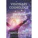 Visionary Cosmology: The New Paradigm