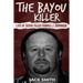 The Bayou Killer: Life of Serial Killer Ronald J. Dominique