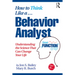 How to Think Like a Behavior Analyst: Understanding the Science That Can Change Your Life