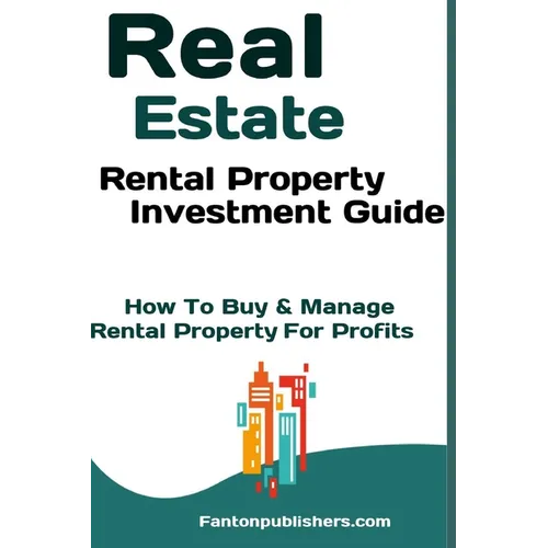 Real Estate: Rental Property Investment Guide: How To Buy & Manage Rental Property For Profits