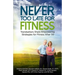 Never Too Late for Fitness-Volume One: Trendsetters Share Empowering Strategies for Fitness Over 50