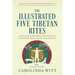 The Illustrated Five Tibetan Rites: Anti-Aging Secrets for Vitality, Strength, Well-Being and Health