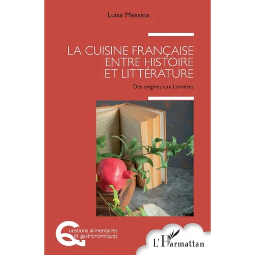 La cuisine française entre histoire et littérature: Des origines aux Lumières