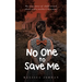 No One To Save Me: My true story of child sexual abuse, abandonment, neglect and a mother's betrayal. This is how I survived.